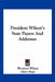 President Wilson's State Papers And Addresses by Woodrow Wilson, Albert Shaw