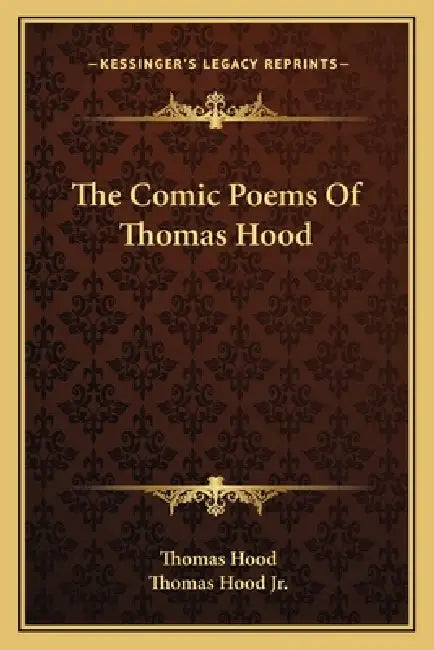 The Comic Poems Of Thomas Hood by Thomas Hood, Jr. Hood Thomas