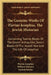 The Genuine Works Of Flavius Josephus, The Jewish Historian: Containing Twenty Books Of The Jewish Antiquities, Seven Books Of The Jewish War And The by Flavius Josephus, William Whiston, Samuel Burder