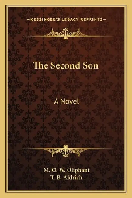 The Second Son by M. O. W. Oliphant, T. B. Aldrich