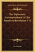 The Diplomatic Correspondence Of The American Revolution V11 by Jared Sparks