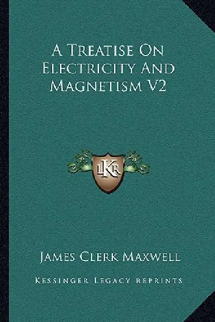 A Treatise On Electricity And Magnetism V2 by James Clerk Maxwell