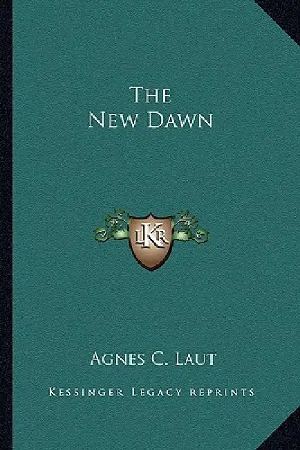 The New Dawn by Agnes C. Laut