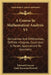 A Course In Mathematical Analysis V1: Derivatives And Differentials, Definite Integrals, Expansion In Series, Applications To Geometry by Edouard Goursat, Earle Raymond Hedrick