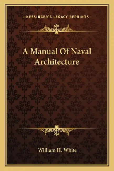 A Manual Of Naval Architecture by William H. White