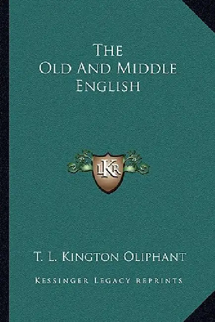 The Old And Middle English by T. L. Kington Oliphant