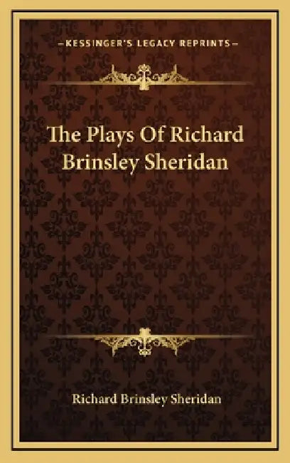 The Plays Of Richard Brinsley Sheridan by Richard Brinsley Sheridan