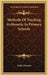 Methods Of Teaching Arithmetic In Primary Schools by Larkin Dunton
