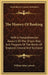 The History Of Banking: With A Comprehensive Account Of The Origin, Rise And Progress Of The Banks Of England, Ireland And Scotland by William John Lawson