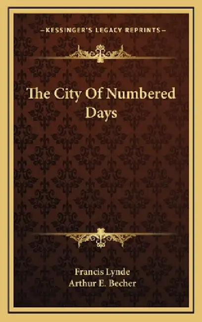 The City Of Numbered Days by Francis Lynde, Arthur E. Becher