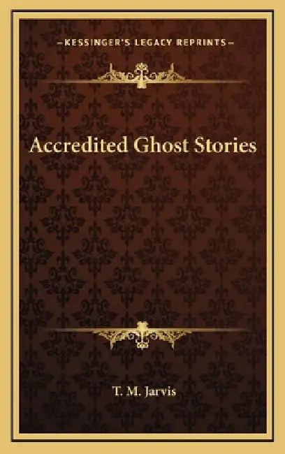 Accredited Ghost Stories by T. M. Jarvis
