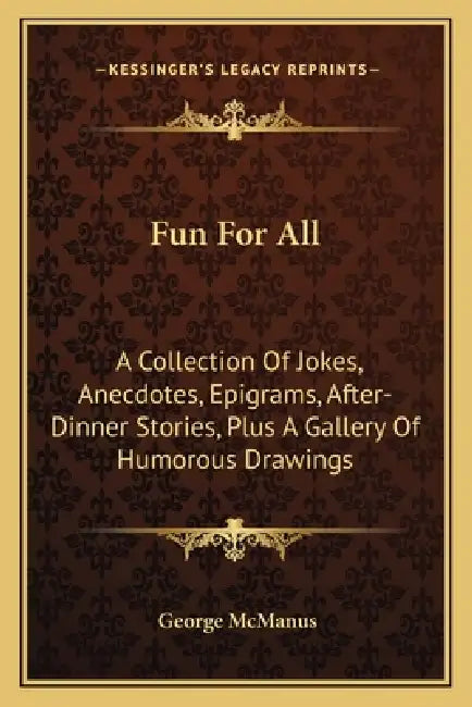 Fun For All: A Collection Of Jokes, Anecdotes, Epigrams, After-Dinner Stories, Plus A Gallery Of Humorous Drawings by George McManus