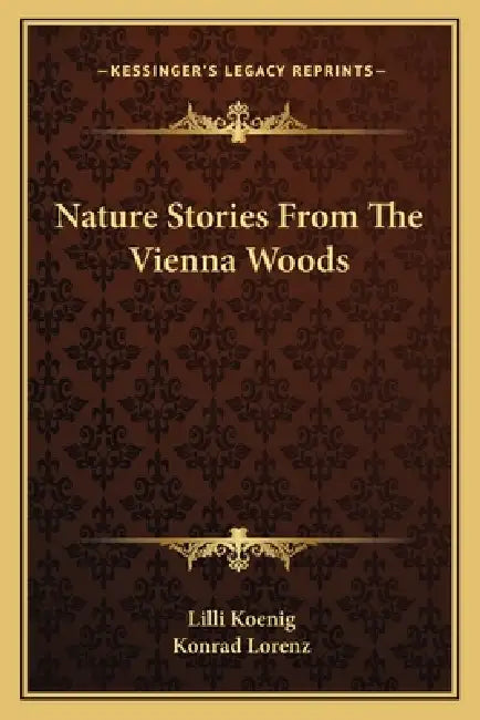 Nature Stories From The Vienna Woods by LILLI Koenig, Konrad Lorenz