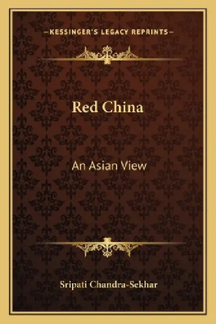 Red China: An Asian View by Sripati Chandra-Sekhar