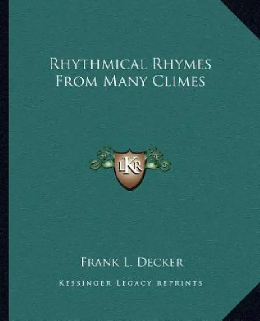 Rhythmical Rhymes From Many Climes by Frank L. Decker
