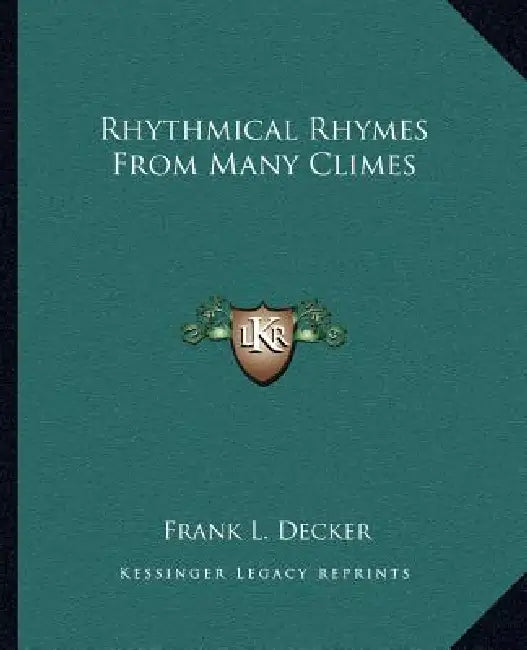 Rhythmical Rhymes From Many Climes by Frank L. Decker