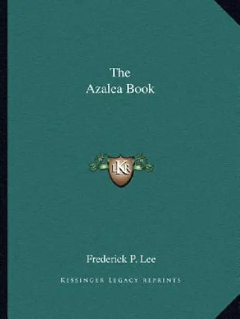 The Azalea Book by Frederick P. Lee