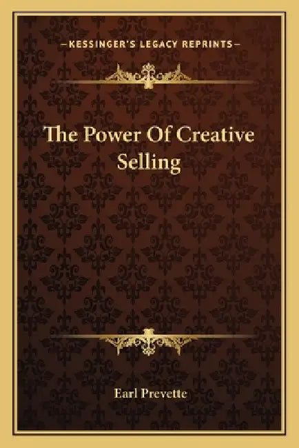 The Power Of Creative Selling by Earl Prevette