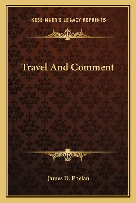 Travel And Comment by James D. Phelan