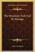 The Mountain Trail And Its Message by Albert W. Palmer