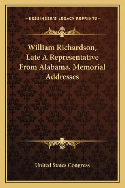 William Richardson, Late A Representative From Alabama, Memorial Addresses by United States Congress