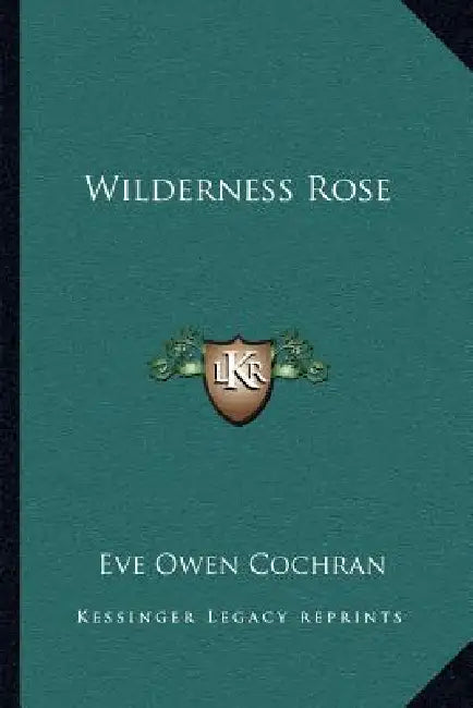 Wilderness Rose by Eve Owen Cochran