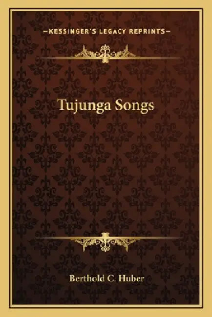 Tujunga Songs by Berthold C. Huber