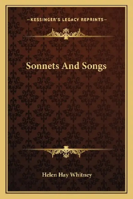 Sonnets And Songs by Helen Hay Whitney