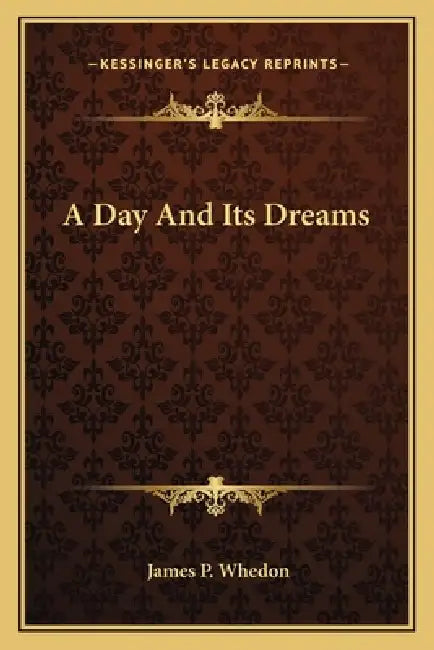A Day And Its Dreams by James P. Whedon