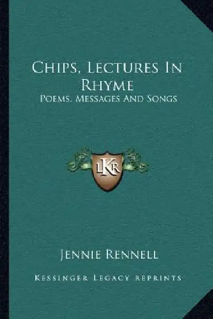 Chips, Lectures In Rhyme: Poems, Messages And Songs by Jennie Rennell