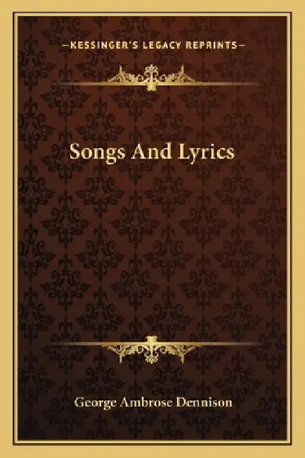 Songs And Lyrics by George Ambrose Dennison