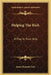 Helping The Rich: A Play In Four Acts by James Bayard Clark