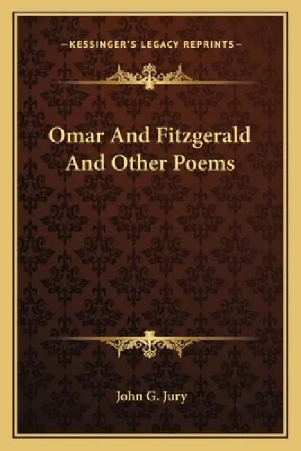 Omar And Fitzgerald And Other Poems by John G. Jury