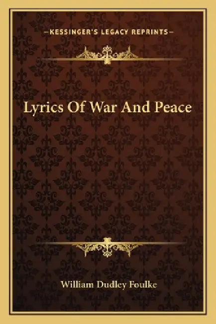 Lyrics Of War And Peace by William Dudley Foulke