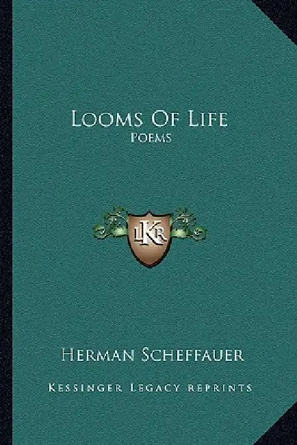 Looms Of Life: Poems by Herman Scheffauer