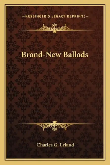 Brand-New Ballads by Charles G. Leland