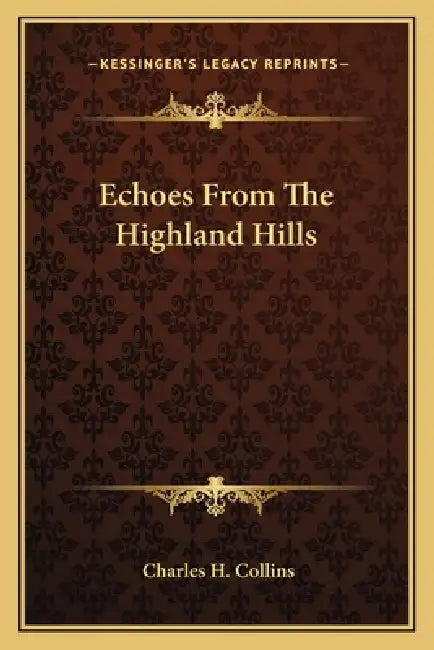 Echoes From The Highland Hills by Charles H. Collins