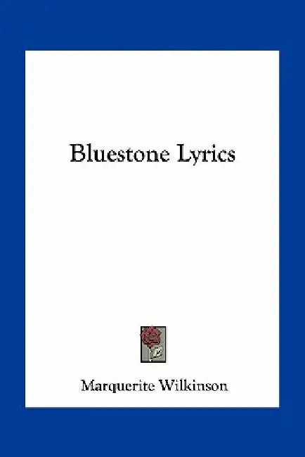 Bluestone Lyrics by Marquerite Wilkinson