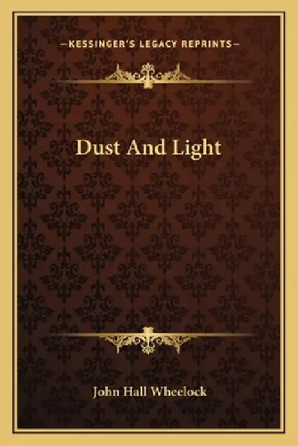 Dust And Light by John Hall Wheelock