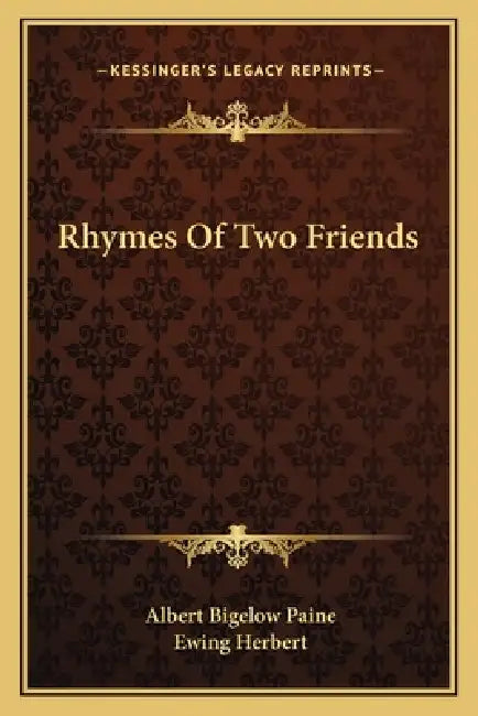 Rhymes Of Two Friends by Albert Bigelow Paine, Ewing Herbert