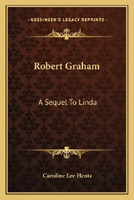 Robert Graham: A Sequel To Linda by Caroline Lee Hentz