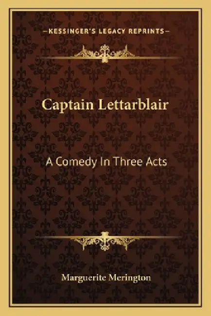 Captain Lettarblair: A Comedy In Three Acts by Marguerite Merington
