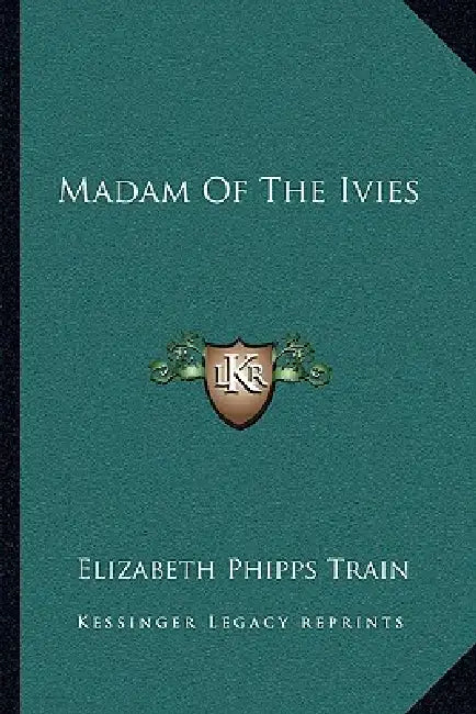 Madam Of The Ivies by Elizabeth Phipps Train