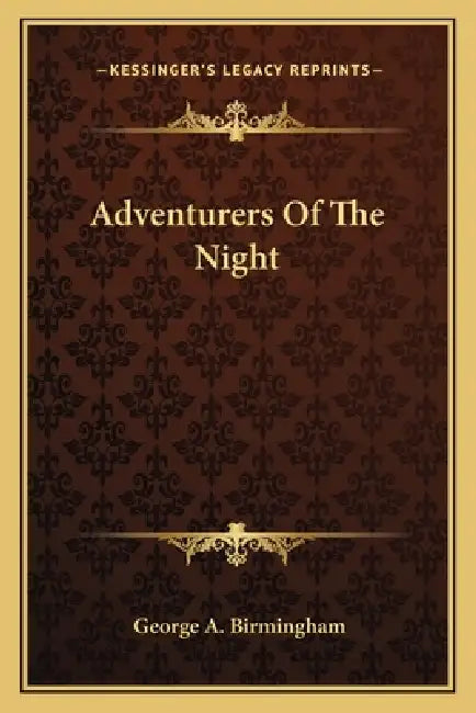 Adventurers Of The Night by George A. Birmingham