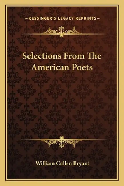 Selections From The American Poets by William Cullen Bryant