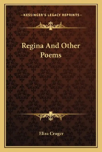 Regina And Other Poems by Eliza Cruger