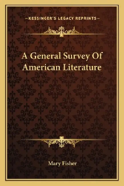 A General Survey Of American Literature by Mary Fisher