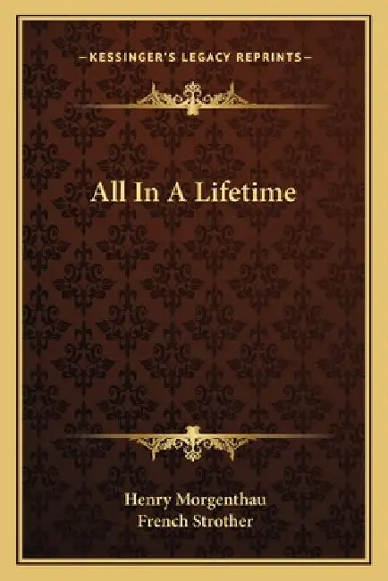 All In A Lifetime by Henry Morgenthau, French Strother