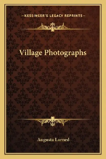 Village Photographs by Augusta Larned