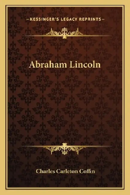 Abraham Lincoln by Charles Carleton Coffin
